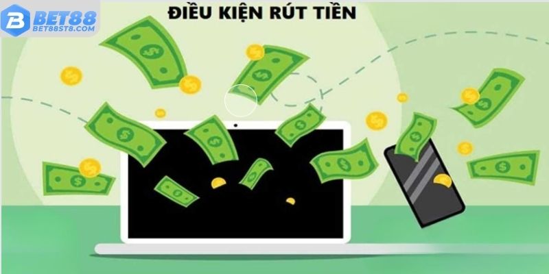 Các điều kiện cần có để tiến hành rút tiền BET88